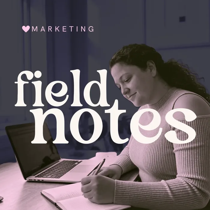 Marketing Field Notes